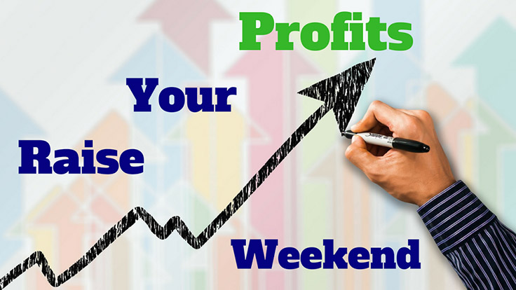 ‘Raise Your Profits Weekend’ Workshop Announced
